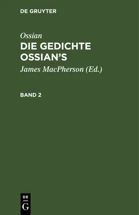 Macpherson |  Ossian [angebl. Verf.]; James Macpherson: Die Gedichte Oisian's. Band 2 | eBook | Sack Fachmedien
