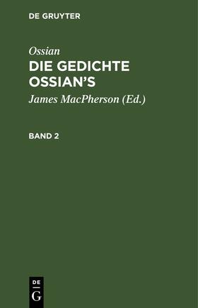 Ossian [angebl. Verf.] / Macpherson | Ossian [angebl. Verf.]; James Macpherson: Die Gedichte Oisian's. Band 2 | E-Book | sack.de