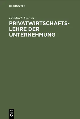 Leitner |  Privatwirtschaftslehre der Unternehmung | Buch |  Sack Fachmedien