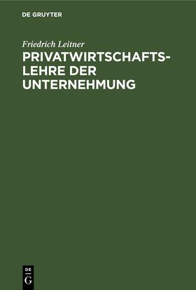 Leitner | Privatwirtschaftslehre der Unternehmung | E-Book | sack.de