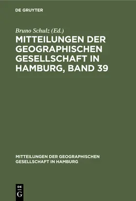 Schulz |  Mitteilungen der Geographischen Gesellschaft in Hamburg, Band 39 | Buch |  Sack Fachmedien