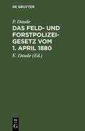 Daude |  Das Feld- und Forstpolizeigesetz vom 1. April 1880 | eBook | Sack Fachmedien