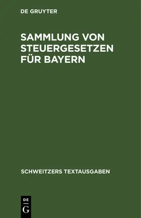 Degruyter |  Sammlung von Steuergesetzen für Bayern | Buch |  Sack Fachmedien