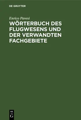 Pavesi | Wörterbuch des Flugwesens und der verwandten Fachgebiete | Buch | 978-3-11-241377-7 | www.sack.de