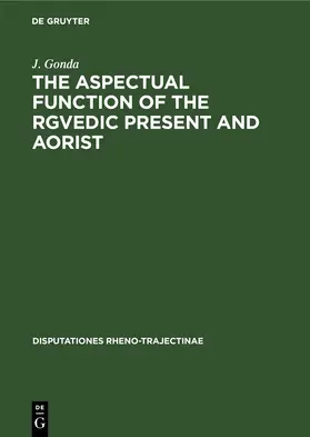 Gonda | The Aspectual Function of the Rgvedic Present and Aorist | Buch | 978-3-11-241509-2 | www.sack.de