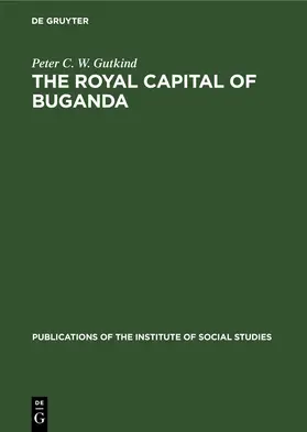 Gutkind |  The Royal Capital of Buganda | eBook | Sack Fachmedien