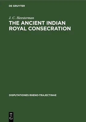 Heesterman |  The Ancient Indian Royal Consecration | Buch |  Sack Fachmedien