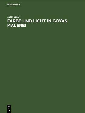 Held | Farbe und Licht in Goyas Malerei | E-Book | sack.de