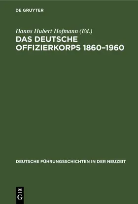Hofmann |  Das deutsche Offizierkorps 1860–1960 | eBook | Sack Fachmedien