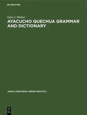 Parker |  Ayacucho Quechua Grammar and Dictionary | Buch |  Sack Fachmedien