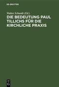 Schmidt |  Die Bedeutung Paul Tillichs für die kirchliche Praxis | eBook | Sack Fachmedien