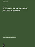 Calne |  A Colour Atlas of Renal Transplantation | Buch |  Sack Fachmedien