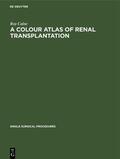 Calne |  A Colour Atlas of Renal Transplantation | eBook | Sack Fachmedien