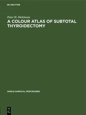 Dickinson | A Colour Atlas of Subtotal Thyroidectomy | Buch | 978-3-11-241753-9 | sack.de