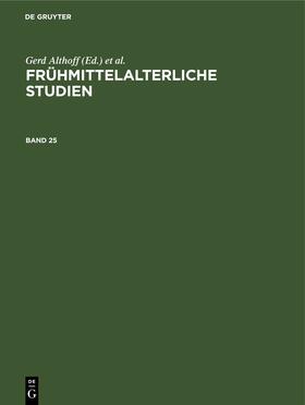 Althoff / Keller / Meier |  Frühmittelalterliche Studien. Band 25 | eBook | Sack Fachmedien