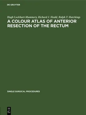 Lockhart-Mummery / Hutchings / Heald |  A Colour Atlas of Anterior Resection of the Rectum | Buch |  Sack Fachmedien