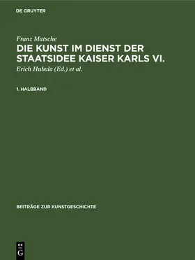 Matsche / Hubala / Schöne |  Die Kunst im Dienst der Staatsidee Kaiser Karls VI. | Buch |  Sack Fachmedien