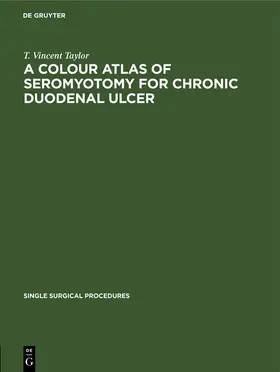 Taylor |  A Colour Atlas of Seromyotomy for Chronic Duodenal Ulcer | Buch |  Sack Fachmedien