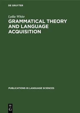 White |  Grammatical Theory and Language Acquisition | eBook | Sack Fachmedien