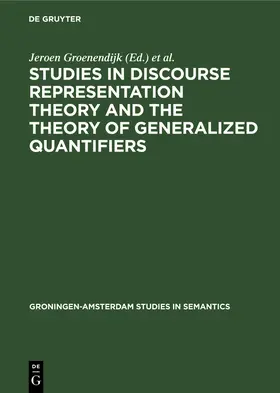 Groenendijk / Stokhof / Jongh |  Studies in Discourse Representation Theory and the Theory of Generalized Quantifiers | Buch |  Sack Fachmedien