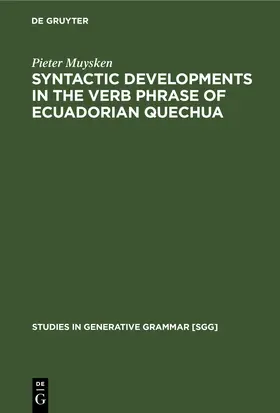 Muysken | Syntactic Developments in the Verb Phrase of Ecuadorian Quechua | Buch | 978-3-11-242019-5 | www.sack.de