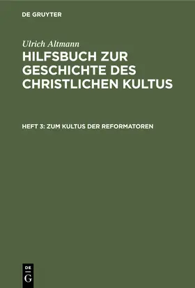 Altmann |  Zum Kultus der Reformatoren | Buch |  Sack Fachmedien