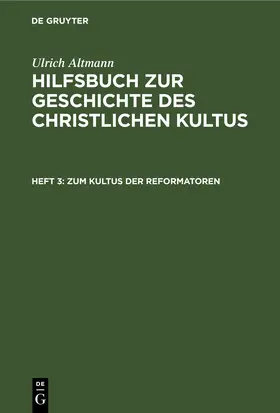 Altmann |  Zum Kultus der Reformatoren | eBook | Sack Fachmedien