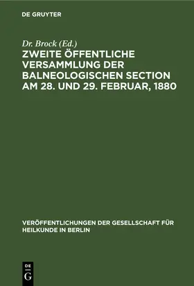 Brock |  Zweite öffentliche Versammlung der balneologischen Section am 28. und 29. Februar, 1880 | eBook | Sack Fachmedien