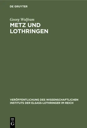 Wolfram |  Metz und Lothringen | Buch |  Sack Fachmedien