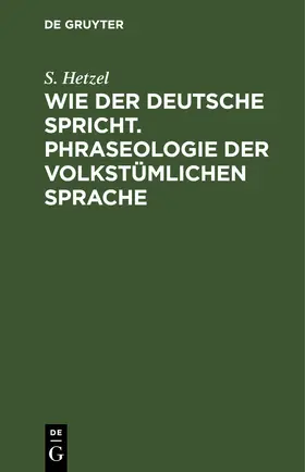Hetzel | Wie der Deutsche spricht. Phraseologie der volkstümlichen Sprache | E-Book | www.sack.de