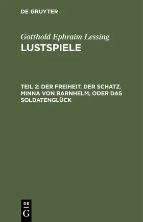 Lessing | Der Freiheit. Der Schatz. Minna von Barnhelm, oder das Soldatenglück | Buch | 978-3-11-242537-4 | www.sack.de
