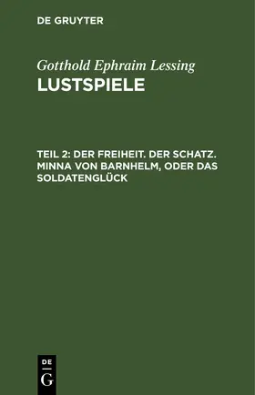 Lessing |  Der Freiheit. Der Schatz. Minna von Barnhelm, oder das Soldatenglück | eBook | Sack Fachmedien