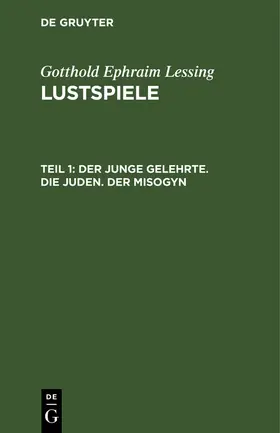 Lessing | Der junge Gelehrte. Die Juden. Der Misogyn | Buch | 978-3-11-242539-8 | www.sack.de
