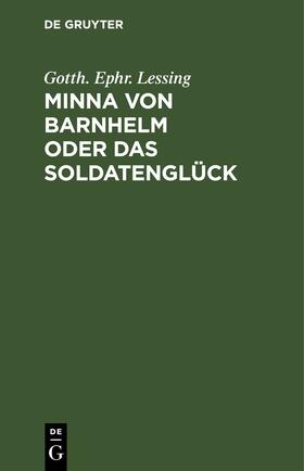 Lessing |  Minna von Barnhelm oder das Soldatenglück | eBook | Sack Fachmedien