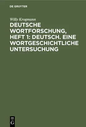 Krogmann |  Deutsche Wortforschung, Heft 1: Deutsch. Eine wortgeschichtliche Untersuchung | Buch |  Sack Fachmedien