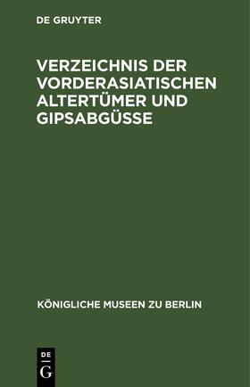 Verzeichnis der vorderasiatischen Altertümer und Gipsabgüsse | E-Book | sack.de