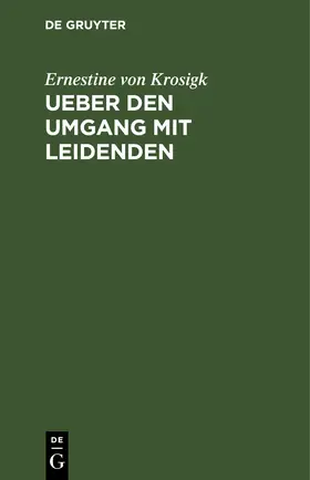 Krosigk |  Ueber den Umgang mit Leidenden | eBook | Sack Fachmedien