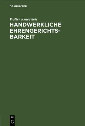 Kraegeloh |  Handwerkliche Ehrengerichtsbarkeit | eBook | Sack Fachmedien