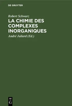 Schwarz / Juliard |  La chimie des complexes inorganiques | eBook | Sack Fachmedien