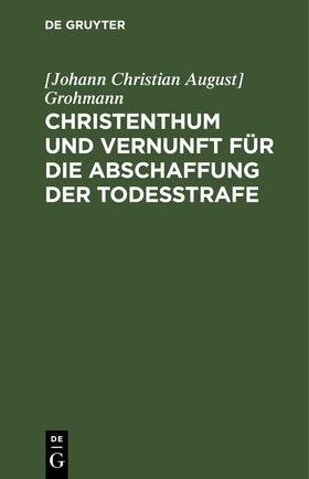 Grohmann | Christenthum und Vernunft für die Abschaffung der Todesstrafe | E-Book | sack.de