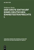 Banke |  Der erste Entwurf eines Deutschen Einheitsstrafrechts I. | eBook | Sack Fachmedien