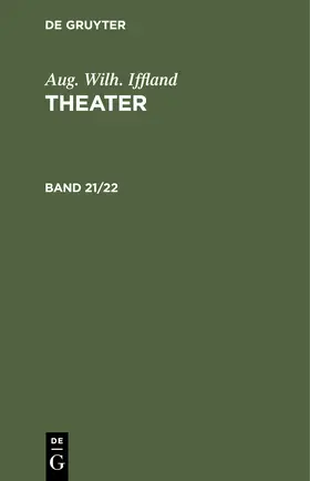 Iffland |  Aug. Wilh. Iffland: Theater. Band 21/22 | Buch |  Sack Fachmedien
