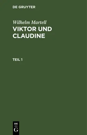 Martell | Wilhelm Martell: Viktor und Claudine. Teil 1 | E-Book | www.sack.de