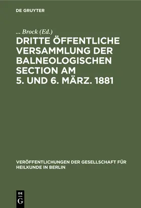 Brock |  Dritte öffentliche Versammlung der balneologischen Section am 5. und 6. März. 1881 | Buch |  Sack Fachmedien