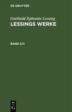 Lessing |  Gotthold Ephraim Lessing: Lessings Werke. Band 2/3 | eBook | Sack Fachmedien