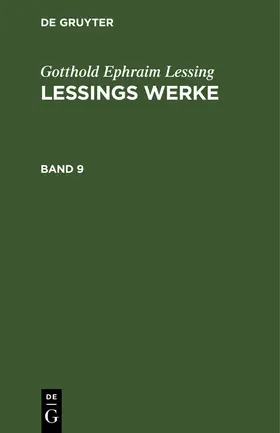 Lessing | Gotthold Ephraim Lessing: Lessings Werke. Band 9 | Buch | 978-3-11-242859-7 | www.sack.de
