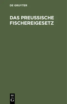  Das Preußische Fischereigesetz | Buch |  Sack Fachmedien