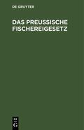  Das Preußische Fischereigesetz | eBook | Sack Fachmedien
