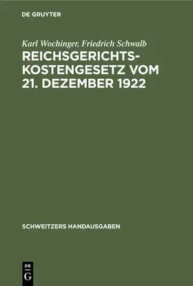 Schwalb / Wochinger |  Reichsgerichtskostengesetz vom 21. Dezember 1922 | Buch |  Sack Fachmedien