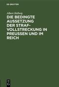 Hellwig |  Die bedingte Aussetzung der Strafvollstreckung in Preußen und im Reich | eBook | Sack Fachmedien
